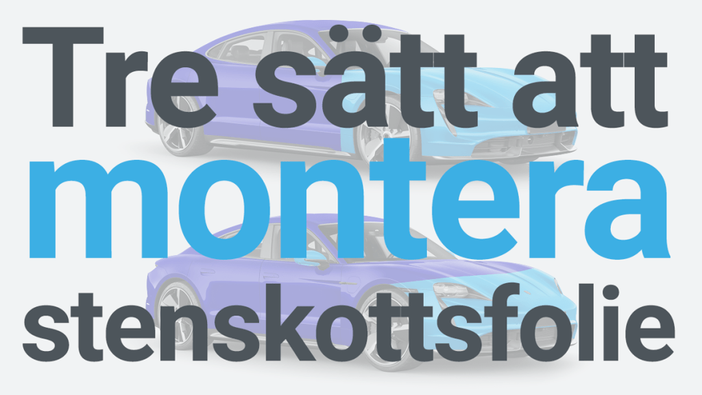 Tre sätt att montera stenskottsfolie